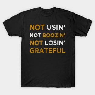 Not Using Not Boozing No Losing Grateful T-Shirt